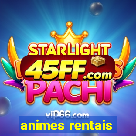 animes rentais